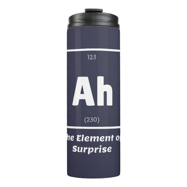 Ah Element of Surprise Chemistry Science Funny Thermal Tumbler (Front)