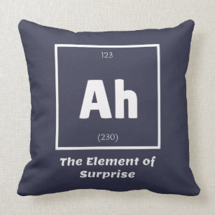 Ah Element of Surprise Chemistry Science Funny Throw Pillow
