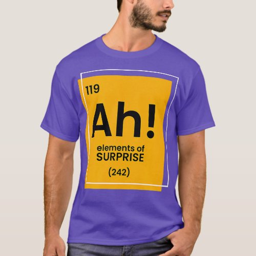 Ah Element of surprise funny Chemist merch funny c T_Shirt