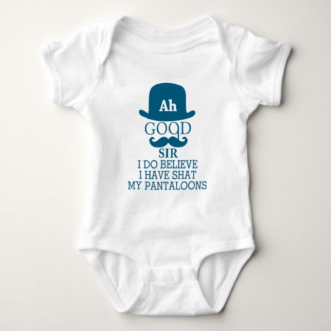 Ah Good Sir I Do Believe I Have Shat My Pantaloons Baby Bodysuit (Front)