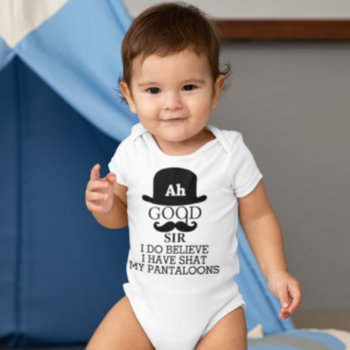 Ah Good Sir I Do Believe I Have Shat My Pantaloons Baby Bodysuit by Ricaso_Baby at Zazzle