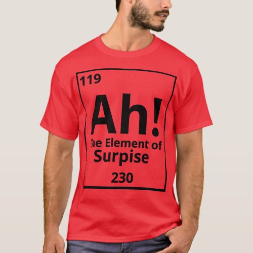 Ah he element of surprise  T_Shirt