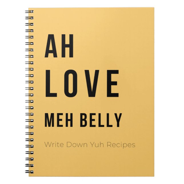 Ah Love Meh Belly – Caribbean Recipe Notebook (Front)