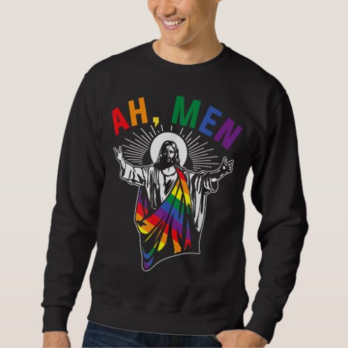 Ah Men Funny LGBT Gay Pride Jesus Rainbow Flag Chr Sweatshirt