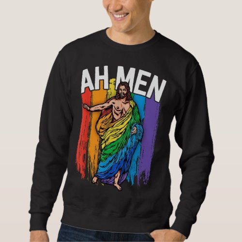 Ah Men Gay Jesus Funny LGBTQ Gifts Rainbow Sweatshirt