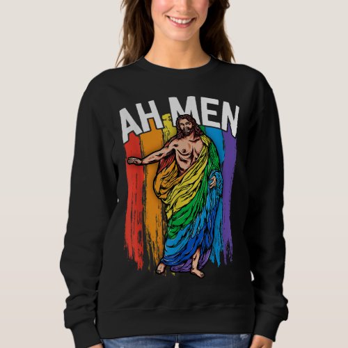 Ah Men Gay Jesus Funny LGBTQ Gifts Rainbow Sweatshirt