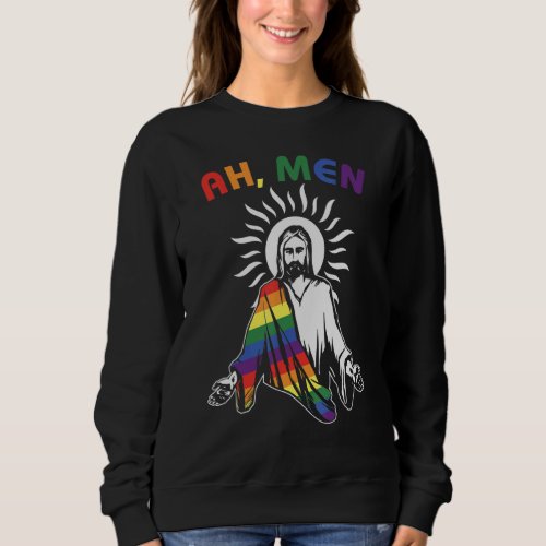 Ah Men  Lgbt Gay Pride Jesus Rainbow Flag Christia Sweatshirt