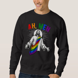 Ah Men  Lgbt Gay Pride Jesus Rainbow Flag Christia Sweatshirt