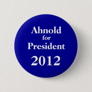 Ah-nold for President 2012 Button