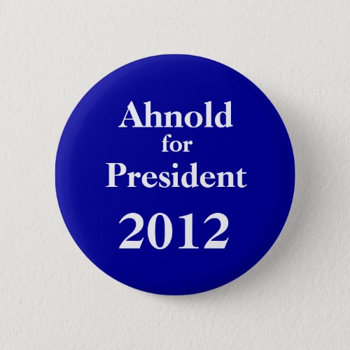 Ah_nold for President 2012 Button