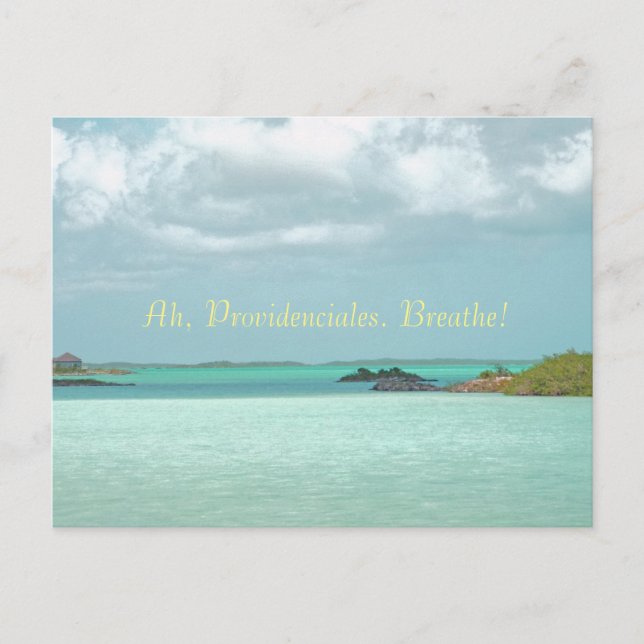 "Ah, Providenciales. Breathe! /Turquoise Water" Postcard (Front)