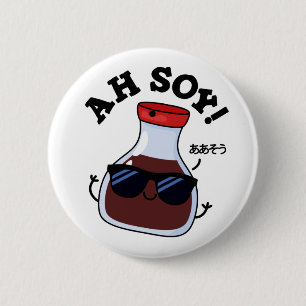 Ah Soy Funny Soy Sauce Pun  Button