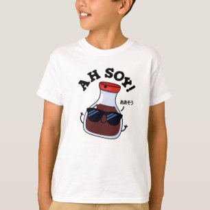 Ah Soy Funny Soy Sauce Pun T-Shirt