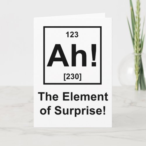 Ah The Element of Surprise Card