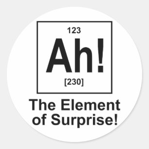Ah! The Element of Surprise. Classic Round Sticker