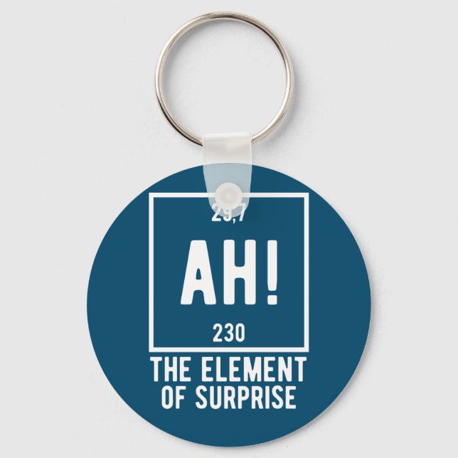 Ah! The Element of Surprise Funny Chemistry  Butto Keychain (Front)