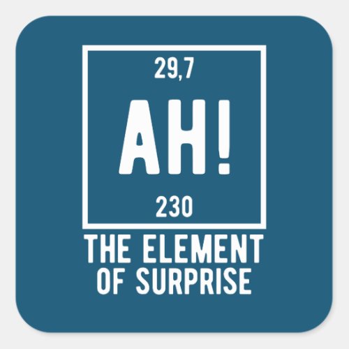 Ah The Element of Surprise Funny Chemistry  Butto Square Sticker