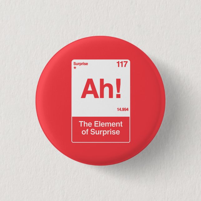 Ah The Element Of Surprise - Funny Chemistry  Button (Front)