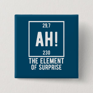 Ah! The Element of Surprise Funny Chemistry Button