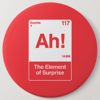 Ah The Element Of Surprise - Funny Chemistry Button