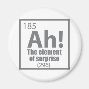 Ah! The Element of Surprise Funny Chemistry Joke Magnet