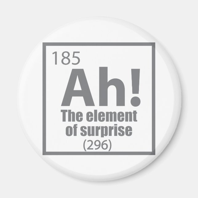 Ah! The Element of Surprise Funny Chemistry Joke Magnet (Front)