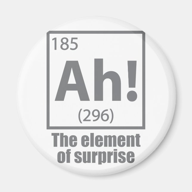 Ah! The Element of Surprise Funny Chemistry Joke Magnet (Front)