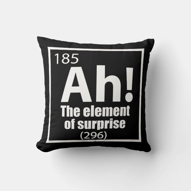 Ah! The Element of Surprise Funny Chemistry Joke Throw Pillow (Front)