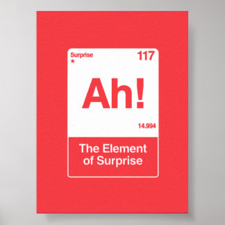 Ah The Element Of Surprise - Funny Chemistry Poster