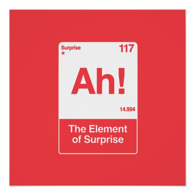 Ah The Element Of Surprise - Funny Chemistry  Poster (Front)