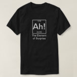 Ah! The Element Of Surprise Funny Chemistry T-shirt at Zazzle