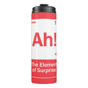 Ah The Element Of Surprise - Funny Chemistry  Thermal Tumbler