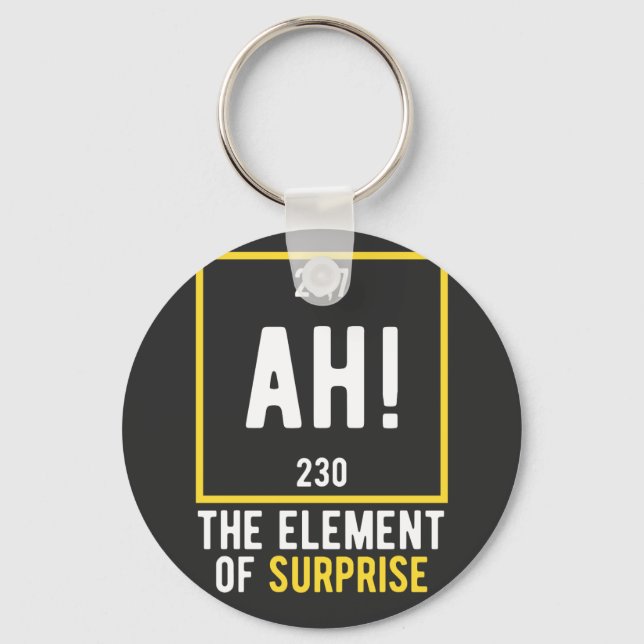 Ah The Element of Surprise Keychain (Front)