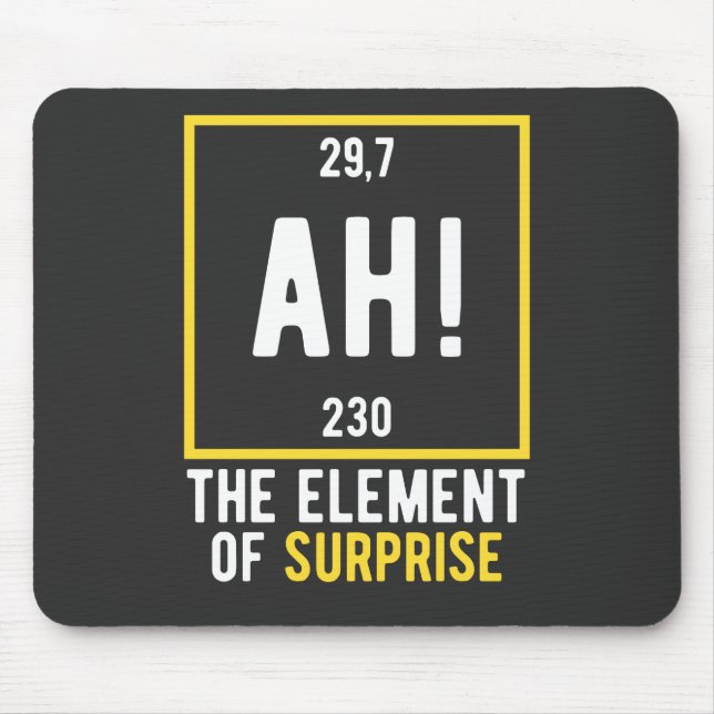 Ah The Element of Surprise Mouse Pad (Front)