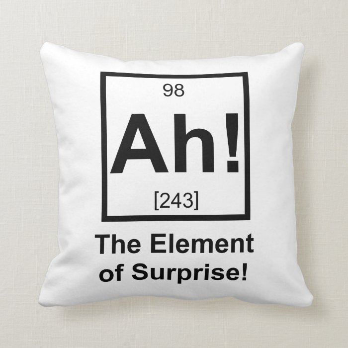 Ah the Element of Surprise Periodic Element Symbol Pillow