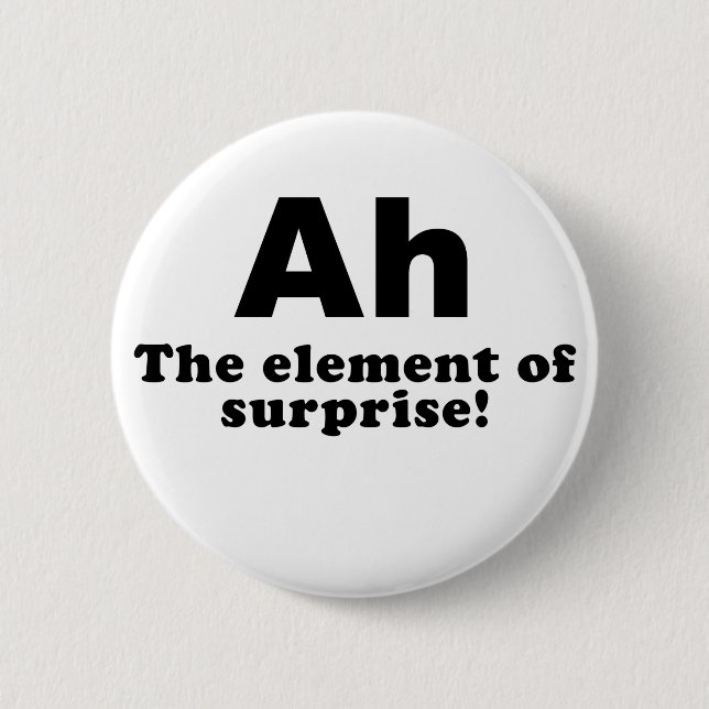 Ah the Element of Surprise Pinback Button (Front)