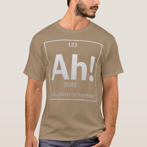 Ah The Element of Surprise Science Periodic Table  T_Shirt