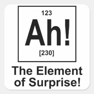 Ah! The Element of Surprise. Square Sticker