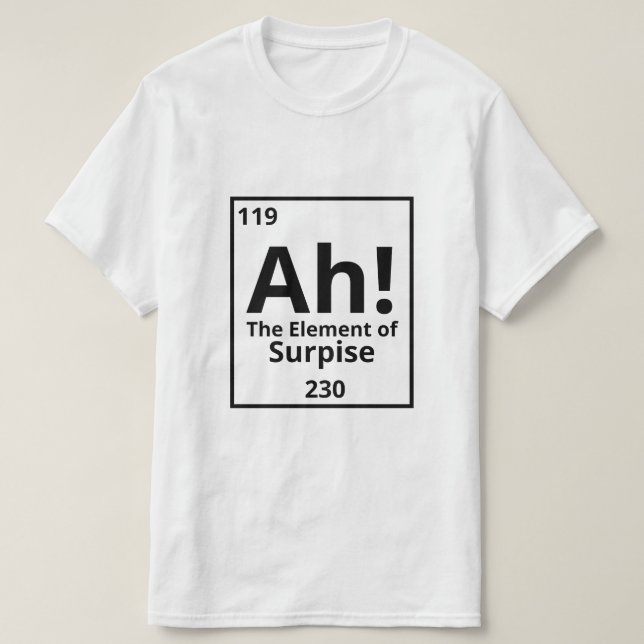 Ah! The element of surprise!  T-Shirt (Design Front)