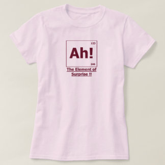 Ah ! The Element of Surprise T-Shirt