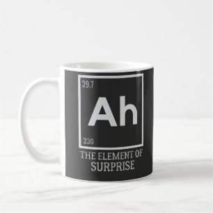 Ah the element of surprises coffee mug