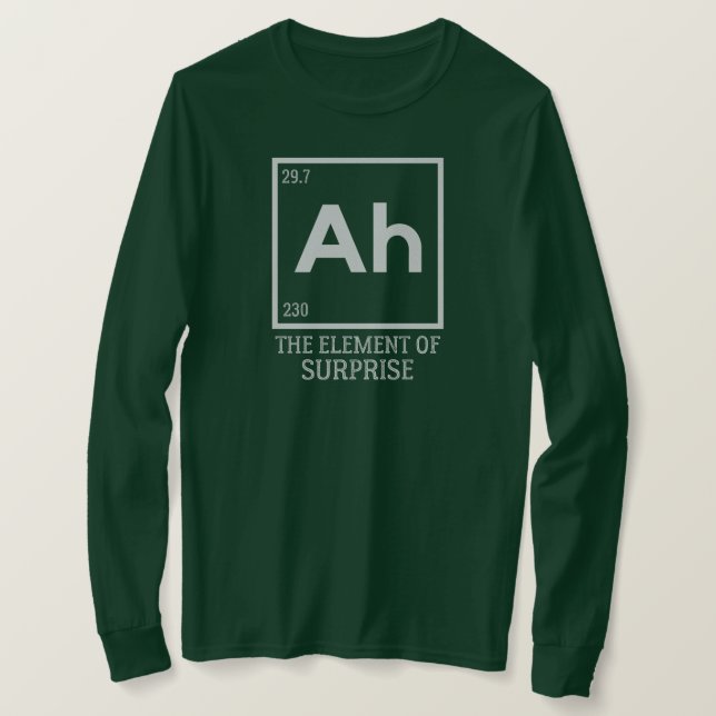 Ah the element of surprises T-Shirt (Design Front)