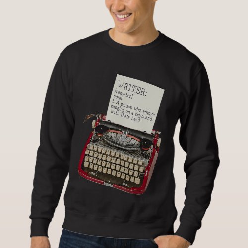 Ah the Life of a Writer Its the WORST Sweatshirt
