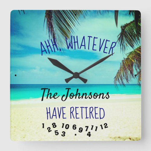 Ahh Whatever Any Family Name Retirement Beach Square Wall Clock