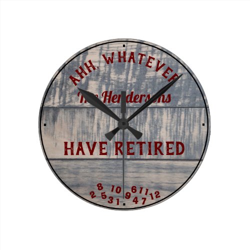 Ahh Whatever Couple Have Retired Grey Rustic Board Round Clock
