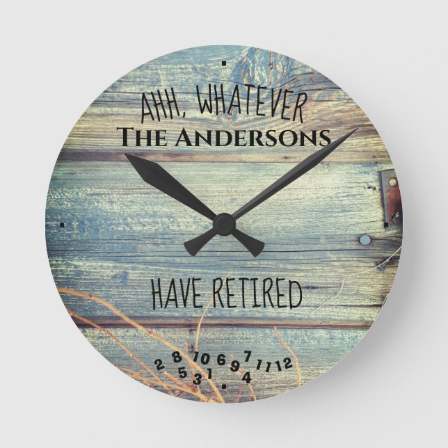 Ahh Whatever Family Name Have Retired Rustic Board Round Clock (Front)