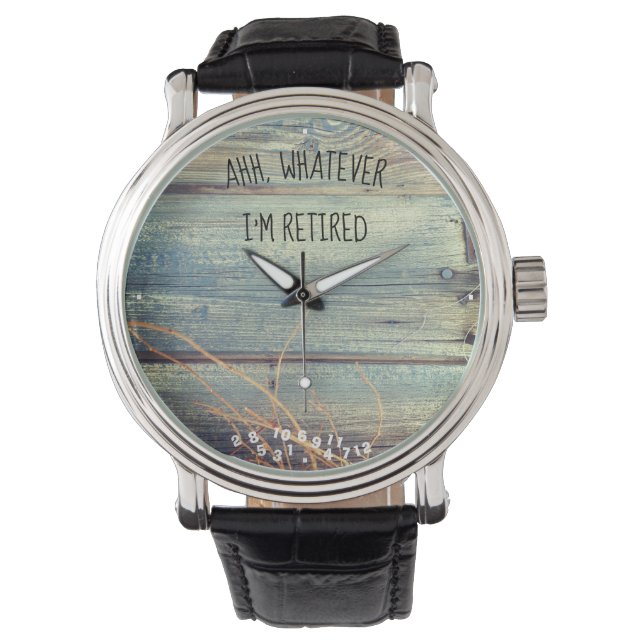 Ahh Whatever I'm Retired Beautiful Rustic Barnwood Watch (Front)