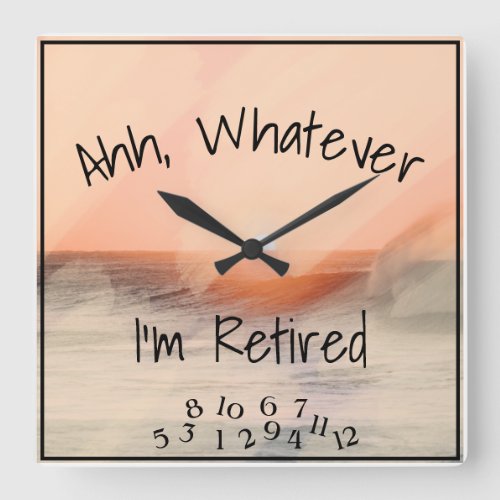 Ahh Whatever Im Retired Funny Ocean Watercolor Square Wall Clock