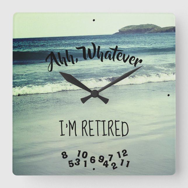 Ahh, Whatever I'm Retired Ocean Beach and Island Square Wall Clock (Front)