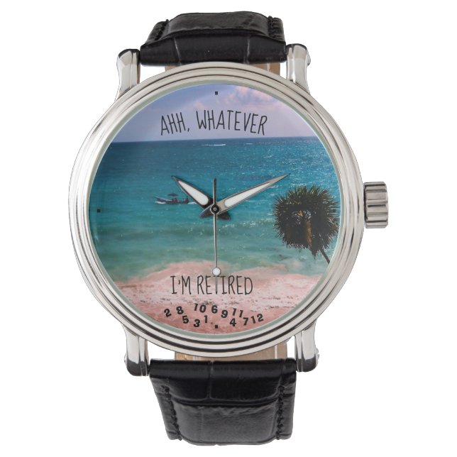 Ahh Whatever I'm Retired Tropical Beach Ocean Boat Watch (Front)